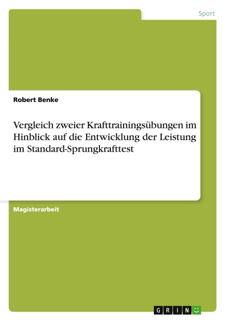 Vergleich zweier Krafttrainingsübungen im Hinblick auf die Entwicklung der Leistung im Standard-Sprungkrafttest - Robert Benke