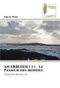 Cover-Bild zum Titel 'AN ERBEDER ( 1 ) - Le Passeur des Mondes' von 'Dan Ar Wern'