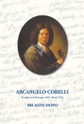 Cover-Bild zum Titel 'Arcangelo Corelli. 300 anni dopo' von ''