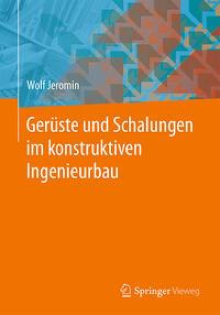 Gerüste und Schalungen im konstruktiven Ingenieurbau - Wolf Jeromin