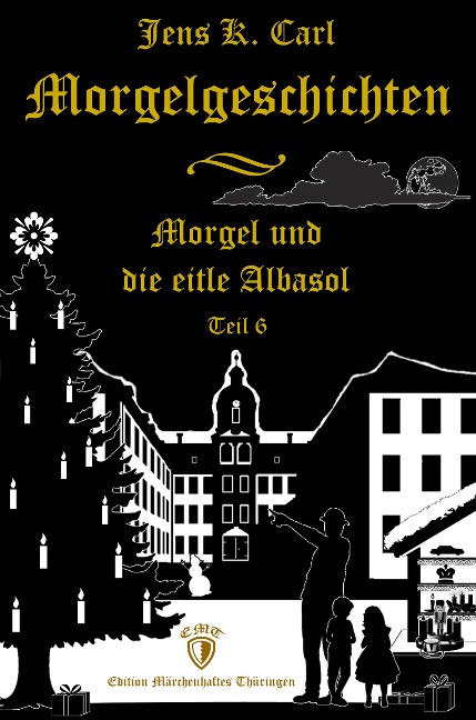 Morgel und die eitle Albasol (Ein Weihnachtsmärchen) - Jens K. Carl