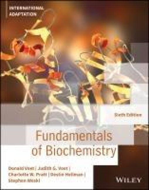 Fundamentals of Biochemistry, International Adaptation - Charlotte W. Pratt, Destin Heilman, Donald Voet, Judith G. Voet, Stephen Woski