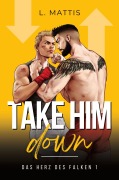 Cover-Bild zum Titel 'Take Him Down' von 'L. Mattis'