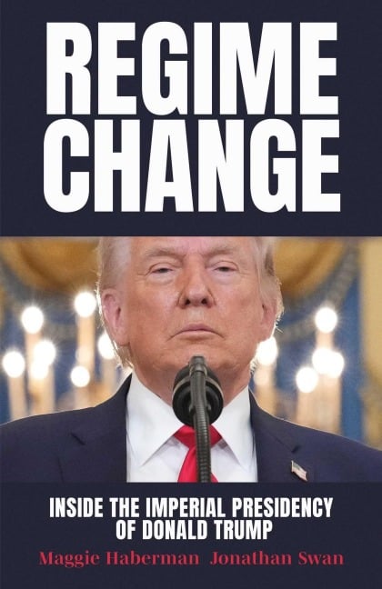 Regime Change - Maggie Haberman, Jonathan Swan