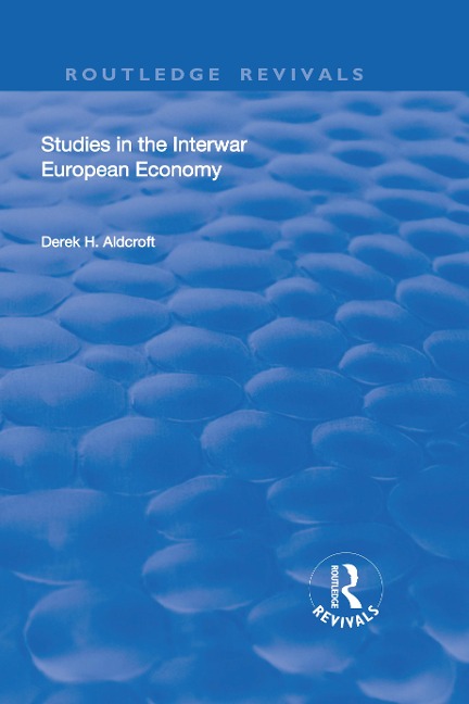 Studies in the Interwar European Economy - Derek H. Aldcroft