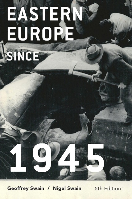 Eastern Europe since 1945 - Geoffrey Swain, Nigel Swain