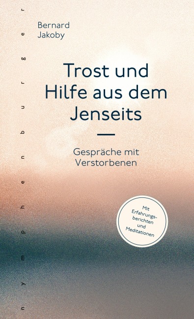 Trost und Hilfe aus dem Jenseits - Bernard Jakoby