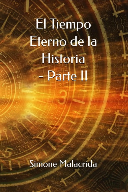 El Tiempo Eterno de la Historia - Parte II - Simone Malacrida