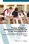 Cover-Bild zum Titel '"Happy-Slapping" - Medienunterstützte Gewalt in der Sekundarstufe I' von 'Michael Weber'