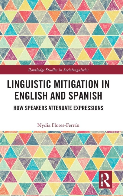 Linguistic Mitigation in English and Spanish - Nydia Flores