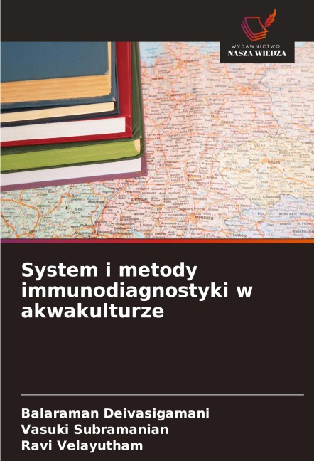 System i metody immunodiagnostyki w akwakulturze - Balaraman Deivasigamani, Vasuki Subramanian, Ravi Velayutham