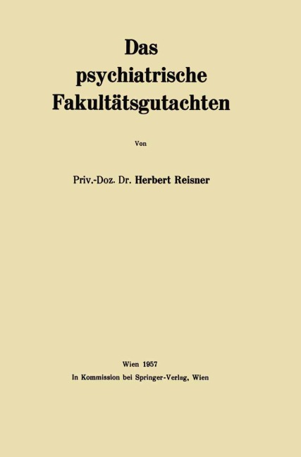 Das psychiatrische Fakultätsgutachten - Herbert Reisner