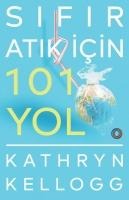 Sifir Atik Icin 101 Yol - Kathryn Kellogg