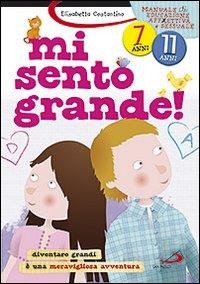 Mi sento grande! Diventare grandi è una meravigliosa avventura - Elisabetta Costantino