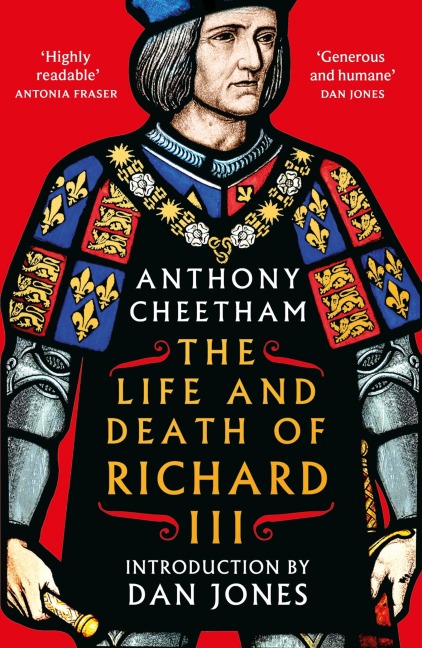 The Life and Death of Richard III - Anthony Cheetham
