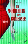 Cover-Bild zum Titel 'Die Mörderin vom Bodensee' von 'Renate Klöppel, Anita Konstandin, Susanne Kraft, Monika Küble, Henry Gerlach'