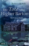 Cover-Bild zum Titel 'Die Tote von Higher Barton' von 'Rebecca Michéle'