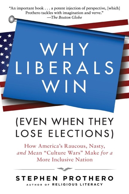 Why Liberals Win (Even When They Lose Elections) - Stephen Prothero