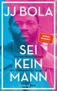 Cover-Bild zum Titel 'Sei kein Mann' von 'Jj Bola'