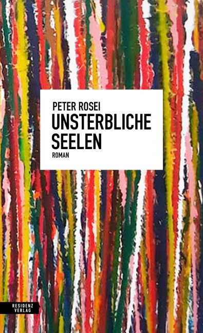 Unsterbliche Seelen - Peter Rosei
