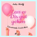 Cover-Bild zum Titel 'Lass es Dir gut gehen - Ermunternde Geschichten' von 'Anke Wolff'