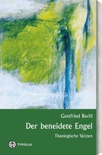 Der beneidete Engel - Gottfried Bachl