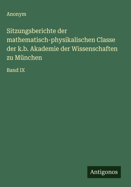 Sitzungsberichte der mathematisch-physikalischen Classe der k.b. Akademie der Wissenschaften zu München - Anonym