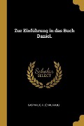 Cover-Bild zum Titel 'Zur Einführung in Das Buch Daniel.' von 'Caspari C. P. (Carl Paul)'