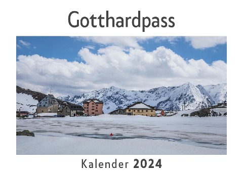 Gotthardpass (Wandkalender 2024, Kalender DIN A4 quer, Monatskalender im Querformat mit Kalendarium, Das perfekte Geschenk) - Anna Müller