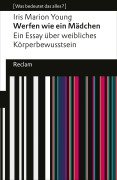 Cover-Bild zum Titel 'Werfen wie ein Mädchen. Ein Essay über weibliches Körperbewusstsein' von 'Iris Marion Young'