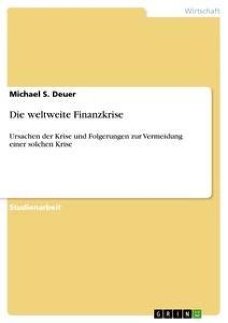 Die weltweite Finanzkrise - Michael S. Deuer