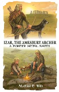 Izar, The Amesbury Archer - Michael E Wills