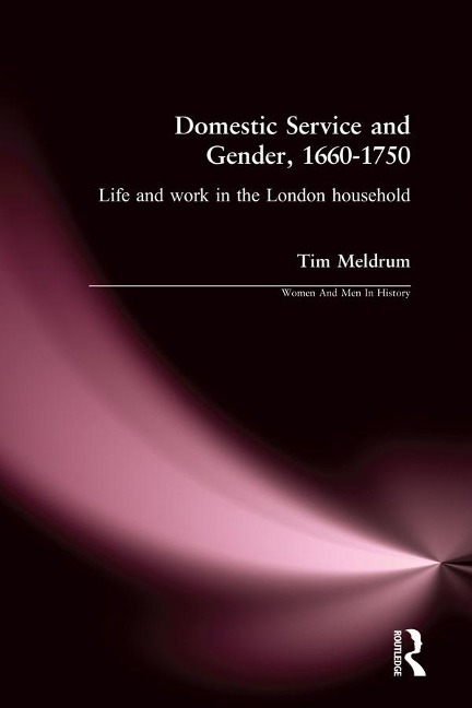 Domestic Service and Gender, 1660-1750 - Tim Meldrum