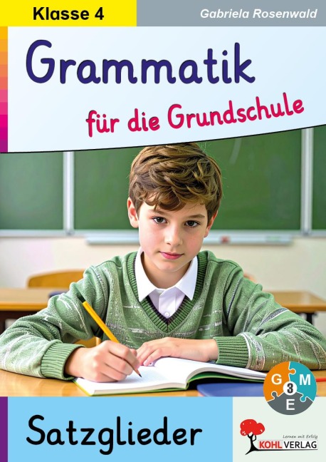 Grammatik für die Grundschule - Die Satzglieder / Klasse 4 - Gabriela Rosenwald