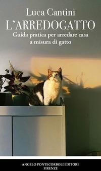 L' arredogatto. Guida pratica per arredare casa a misura di gatto - Luca Cantini