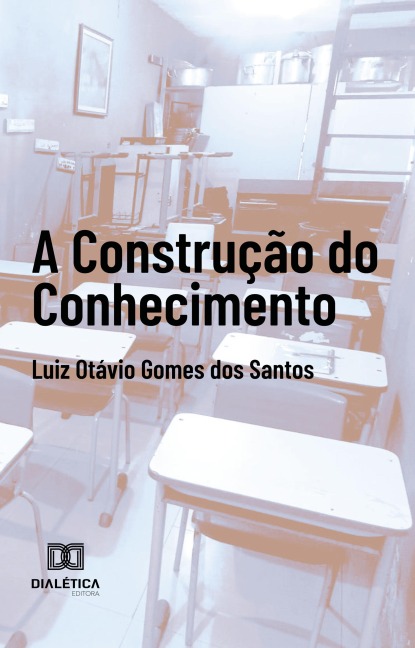 A construção do conhecimento - Luiz Otávio Gomes dos Santos