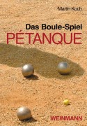 Cover-Bild zum Titel 'Das Boule-Spiel Pétanque' von 'Martin Koch'