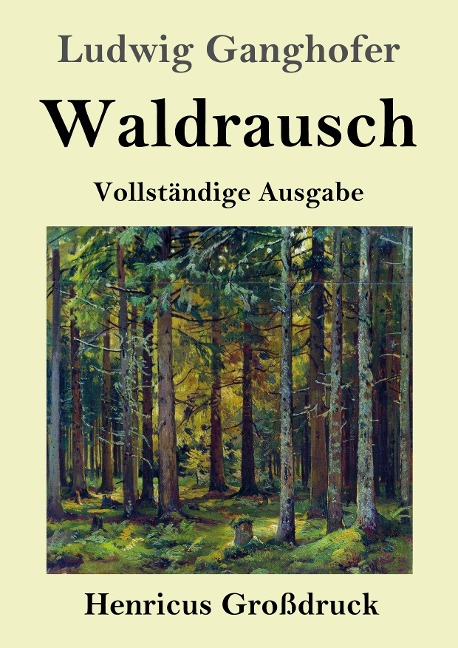 Waldrausch (Großdruck) - Ludwig Ganghofer