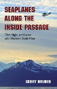 Cover-Bild zum Titel 'Seaplanes along the Inside Passage' von 'Gerry Bruder'