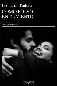 Como Polvo En El Viento / Like Dust in the Wind - Leonardo Padura