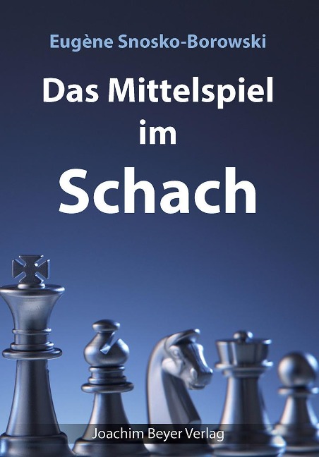 Das Mittelspiel im Schach - Eugène Snosko-Borowski