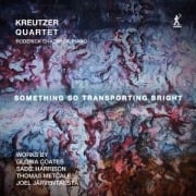 Something So Transporting Bright - Roderick/Kreutzer Quartet Chadwick