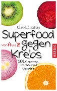 Cover-Bild zum Titel 'Superfood von A bis Z gegen Krebs' von 'Claudia Ritter'