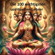 Cover-Bild zum Titel 'Die 100 wichtigsten spirituellen Lehrer' von 'Nils Horn'