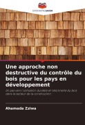 Cover-Bild zum Titel 'Une approche non destructive du contrôle du bois pour les pays en développement' von 'Ahamada Zziwa'