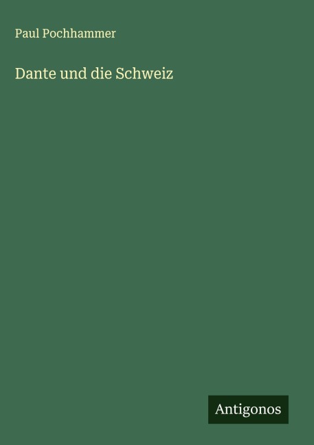 Dante und die Schweiz - Paul Pochhammer