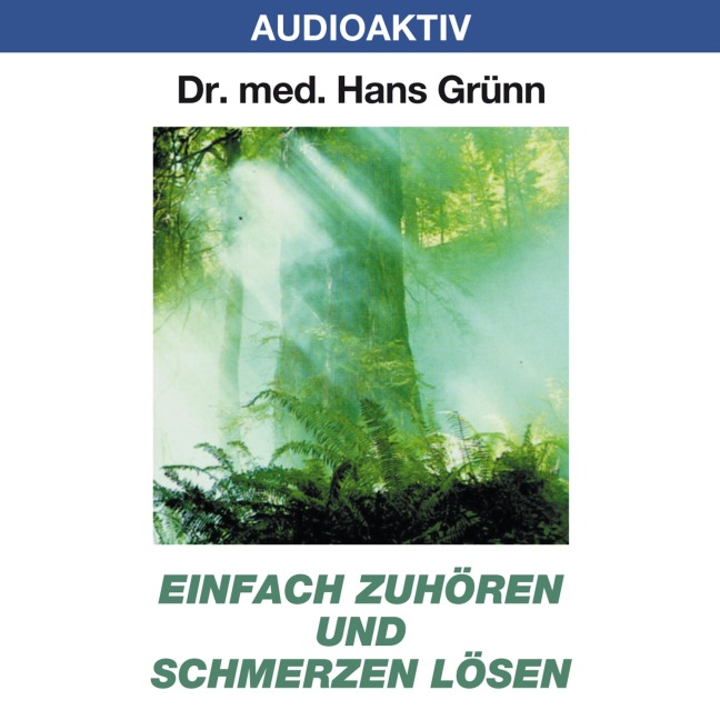 Einfach zuhören und Schmerzen lösen - Hans Grünn