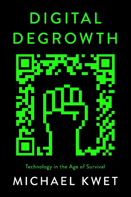 Digital Degrowth - Michael Kwet
