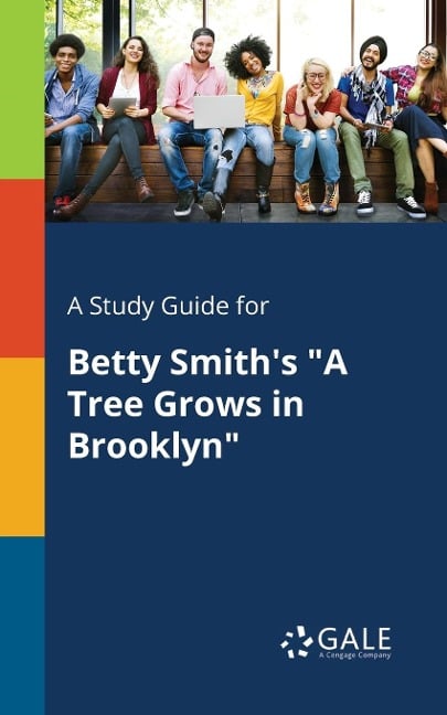 A Study Guide for Betty Smith's "A Tree Grows in Brooklyn" - Cengage Learning Gale