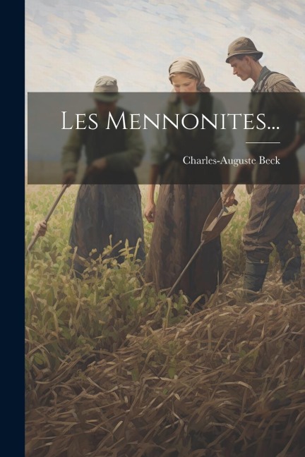 Les Mennonites... - Charles-Auguste Beck